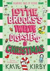 Lottie Brooks´s Twelve Disasters of Christmas - Katie Kirby - Anglické knihy pro děti Lottie Brooks´s Twelve Disasters of Christmas