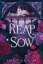 Reap & Sow - Charlotte B. Plumb - Adult romantasy Reap & Sow