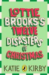 Lottie Brooks´s Twelve Disasters of Christmas - Katie Kirby - Anglické knihy pro děti Lottie Brooks´s Twelve Disasters of Christmas