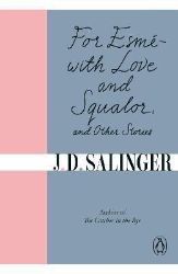 For Esme - with Love and Squalor: And Other Stories For Esme - with Love and Squalor: And Other Stories
