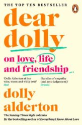 Dear Dolly: On Love, Life and Friendship, the instant Sunday Times bestseller Dear Dolly: On Love, Life and Friendship, the instant Sunday Times bestseller