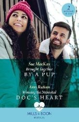 Brought Together By A Pup / Winning The Neonatal Doc's Heart: Brought Together by a Pup / Brought Together By A Pup / Winning The Neonatal Doc's Heart: Brought Together by a Pup /