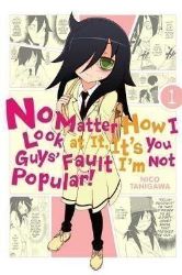 No Matter How I Look at It, It's You Guys' Fault I'm Not Popular! 1 No Matter How I Look at It, It's You Guys' Fault I'm Not Popular! 1
