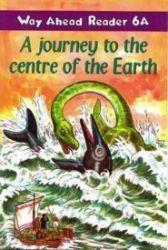 Way Ahead Readers 6A: A Journey To The Centre Of The Earth Way Ahead Readers 6A: A Journey To The Centre Of The Earth