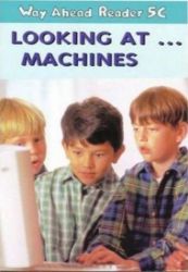 Way Ahead Readers 5C: Looking At Machines Way Ahead Readers 5C: Looking At Machines