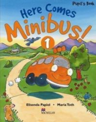 Here Comes Minibus! Level 1 Pupil's Book Here Comes Minibus! Level 1 Pupil's Book