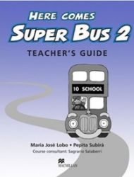 Here Comes Super Bus 2: Teacher's Resource Pack Here Comes Super Bus 2: Teacher's Resource Pack