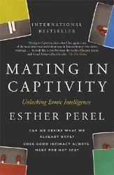 Mating in Captivity : How to keep desire and passion alive in long-term relationships - Literatura v angličtině Mating in Captivity : How to keep desire and passion alive in long-term relationships
