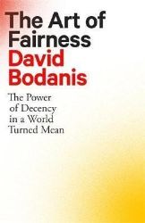 The Art of Fairness : The Power of Decency in a World Turned Mean The Art of Fairness : The Power of Decency in a World Turned Mean