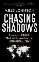 Chasing Shadows: A true story of the Mafia, Drugs and Terrorism - True crime v angličtině Chasing Shadows: A true story of the Mafia, Drugs and Terrorism