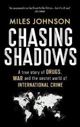 Chasing Shadows: A true story of the Mafia, Drugs and Terrorism - True crime v angličtině Chasing Shadows: A true story of the Mafia, Drugs and Terrorism