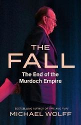 The Fall: The End of the Murdoch Empire - Michael Wolff - Knihy o politice v angličtině The Fall: The End of the Murdoch Empire