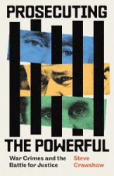 Prosecuting the Powerful: War Crimes and the Battle for Justice