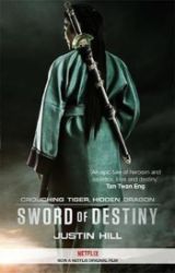 Crouching Tiger, Hidden Dragon : Sword of Destiny Crouching Tiger, Hidden Dragon : Sword of Destiny