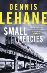 Small Mercies - Dennis Lehane - Detektivky v angličtině Small Mercies