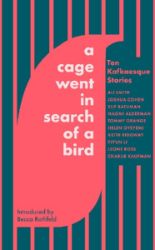 A Cage Went in Search of a Bird: Ten Kafkaesque Stories - Současná beletrie v angličtině A Cage Went in Search of a Bird: Ten Kafkaesque Stories