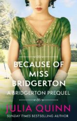 Because of Miss Bridgerton: A Bridgerton Prequel - Julia Quinn - Historické romány v angličtině Because of Miss Bridgerton: A Bridgerton Prequel