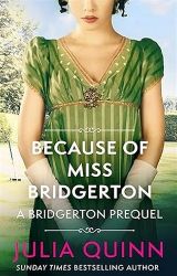Because of Miss Bridgerton: A Bridgerton Prequel Because of Miss Bridgerton: A Bridgerton Prequel