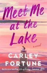 Meet Me at the Lake - Carley Fortune - New Adult v angličtině Meet Me at the Lake