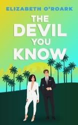 The Devil You Know: A spicy office rivals romance that will make you laugh out loud! - Elizabeth O´Roark - New Adult v angličtině The Devil You Know: A spicy office rivals romance that will make you laugh out loud!