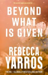 Beyond What is Given - Rebecca Yarros - Romány pro ženy v angličtině Beyond What is Given