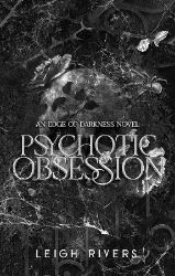 Psychotic Obsession - Leigh Rivers - Dark romance v angličtině Psychotic Obsession