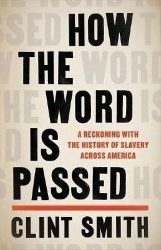 How the Word Is Passed : A Reckoning with the History of Slavery Across America - Clint Smith - Knihy o historii v angličtině How the Word Is Passed : A Reckoning with the History of Slavery Across America