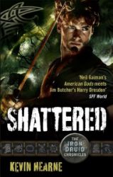 Shattered: The Iron Druid Chronicles - Kevin Hearne - Fantasy v angličtině Shattered: The Iron Druid Chronicles