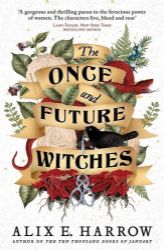The Once and Future Witches: The spellbinding must-read novel - Alix E. Harrow - Fantasy v angličtině The Once and Future Witches: The spellbinding must-read novel