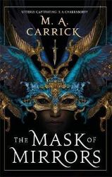 The Mask of Mirrors : Rook and Rose 1 The Mask of Mirrors : Rook and Rose 1