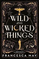 Wild and Wicked Things Wild and Wicked Things