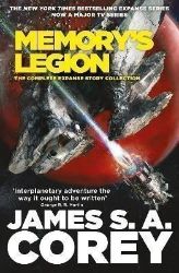 Memory's Legion: The Complete Expanse Story Collection Memory's Legion: The Complete Expanse Story Collection