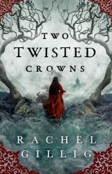 Two Twisted Crowns - Gillig Rachel - Young Adult romantasy Two Twisted Crowns
