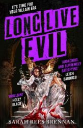 Long Live Evil: A story for anyone who's ever fallen for the villain... (Time of Iron, Boo - Young Adult fantasy v angličtině Long Live Evil: A story for anyone who´s ever fallen for the villain... (Time of Iron, Boo