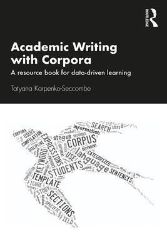 Academic Writing with Corpora: A Resource Book for Data-Driven Learning Academic Writing with Corpora: A Resource Book for Data-Driven Learning