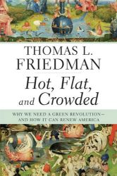 Hot,flat and Crowded - Why We Need a Green Revolution and Ho Hot,flat and Crowded - Why We Need a Green Revolution and Ho