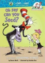Oh Say Can You Seed? All About Flowering Plants Oh Say Can You Seed? All About Flowering Plants