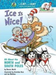 Ice Is Nice! All About the North and South Poles Ice Is Nice! All About the North and South Poles