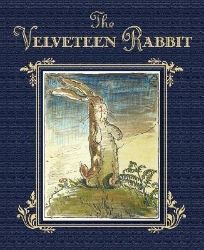 The Velveteen Rabbit: The Classic Children's Book The Velveteen Rabbit: The Classic Children's Book