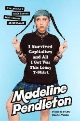 I Survived Capitalism and All I Got Was This Lousy T-Shirt: Everything I Wish I Never Had - Biografie a autobiografie v angličtině I Survived Capitalism and All I Got Was This Lousy T-Shirt: Everything I Wish I Never Had