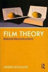 Film Theory: Rational Reconstructions Film Theory: Rational Reconstructions