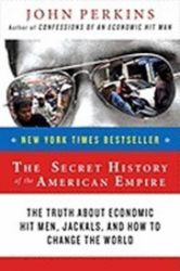 The Secret History of the American Empire The Secret History of the American Empire