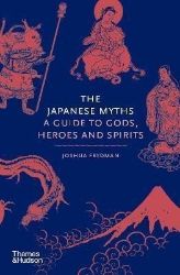 Japanese Myths : A Guide to Gods, Heroes and Spirits HB