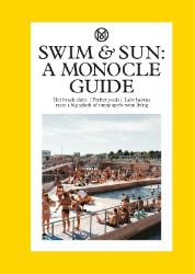 Swim & Sun: A Monocle Guide - Tyler Brulé - Knihy o cestování v angličtině Swim & Sun: A Monocle Guide