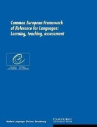 Common European Framework of Reference for Languages : Learning, Teaching, Assessment Common European Framework of Reference for Languages : Learning, Teaching, Assessment