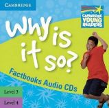 Cambridge Factbooks: Why is it so? Level 3 - 4 Audio CDs (2) Cambridge Factbooks: Why is it so? Level 3 - 4 Audio CDs (2)