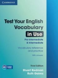Test Your English Vocabulary in Use Pre-intermediate and Intermediate with Answers Test Your English Vocabulary in Use Pre-intermediate and Intermediate with Answers