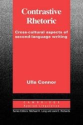 Contrastive Rhetoric : Cross-Cultural Aspects of Second Language Writing Contrastive Rhetoric : Cross-Cultural Aspects of Second Language Writing