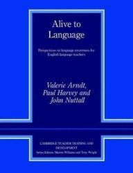 Alive to Language : Perspectives on Language Awareness for English Language Teachers - Valerie Arndt - Učebnice angličtiny Alive to Language : Perspectives on Language Awareness for English Language Teachers