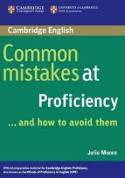 Common Mistakes at Proficiency...and How to Avoid Them - Julie Moore - Učebnice angličtiny Common Mistakes at Proficiency...and How to Avoid Them